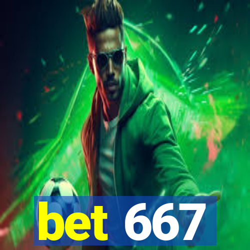 bet 667